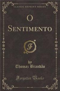 O Sentimento (Classic Reprint)