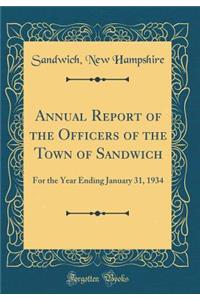 Annual Report of the Officers of the Town of Sandwich: For the Year Ending January 31, 1934 (Classic Reprint)