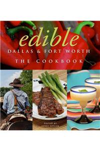Edible Dallas & Fort Worth: The Cookbook