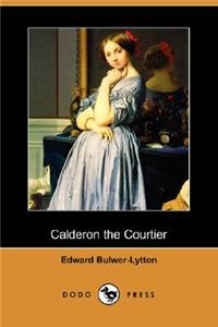 Calderon the Courtier (Dodo Press)