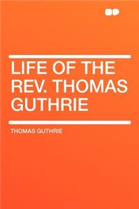 Life of the Rev. Thomas Guthrie