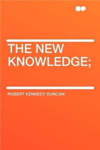 The New Knowledge;