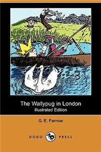 Wallypug in London (Illustrated Edition) (Dodo Press)