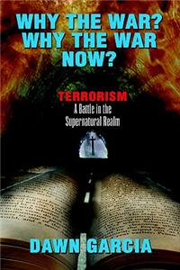 Why the War? Why the War Now?