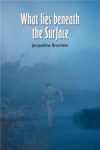 What Lies Beneath the Surface