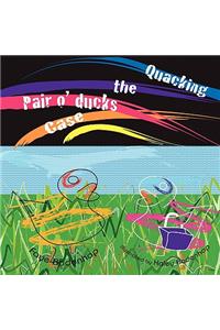 'quacking' the 'pair O' Ducks' Case