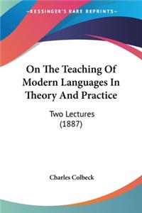 On The Teaching Of Modern Languages In Theory And Practice