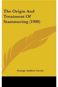 The Origin And Treatment Of Stammering (1900)