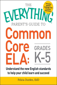 Everything Parent's Guide to Common Core Ela, Grades K-5