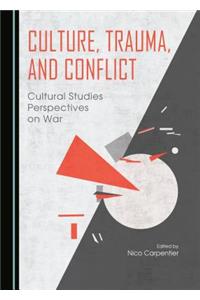 Culture, Trauma, and Conflict: Cultural Studies Perspectives on War