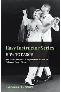 Easy Instructor Series - How to Dance - The Latest and Most Complete Instructions in Ballroom Dance Steps