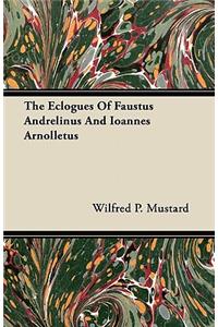 The Eclogues Of Faustus Andrelinus And Ioannes Arnolletus