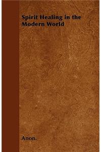 Spirit Healing in the Modern World