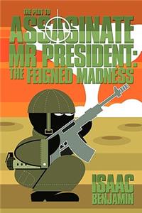 Plot to Assasinate MR President
