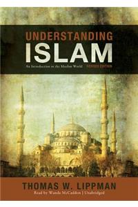 Understanding Islam, Revised Edition: An Introduction to the Muslim World