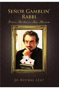 Senor Gamblin' Rabbi