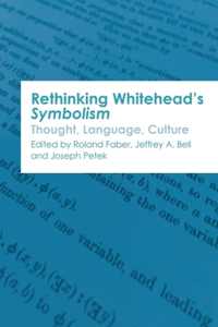 Rethinking Whitehead s Symbolism: Thought, Language, Culture