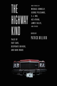 Highway Kind: Tales of Fast Cars, Desperate Drivers, and Dark Roads