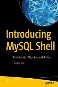 Introducing Mysql Shell Administration Made Easy With Python