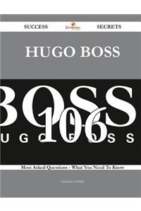 Hugo Boss 106 Success Secrets - 106 Most Asked Questions on Hugo Boss - What You Need to Know