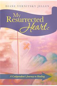 My Resurrected Heart