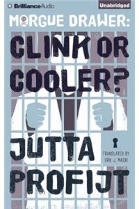 Morgue Drawer: Clink or Cooler?