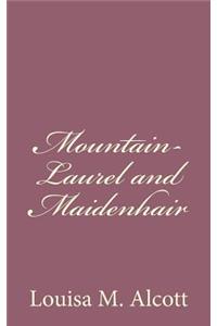 Mountain-Laurel and Maidenhair