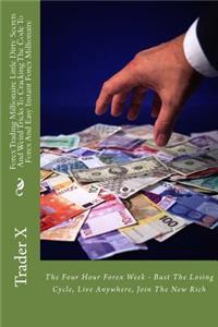 Forex Trading Millionaire Little Dirty Secrets And Weird Tricks To Cracking The Code To Forex And Easy Instant Forex Millionaire