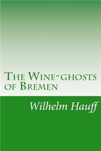 The Wine-ghosts of Bremen