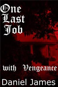 One Last Job: With Vengeance