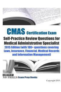 CMAS Certification Exam Self-Practice Review Questions for Medical Administrative Specialist