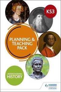 Understanding History: Key Stage 3: Planning & Teaching Pack