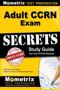 Adult CCRN Exam Secrets, Study Guide