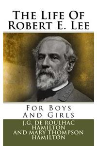 The Life of Robert E. Lee: For Boys and Girls