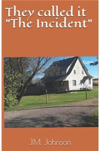 They Called It The Incident