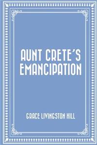 Aunt Crete's Emancipation