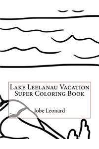 Lake Leelanau Vacation Super Coloring Book