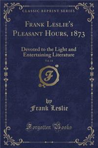 Frank Leslie's Pleasant Hours, 1873, Vol. 14