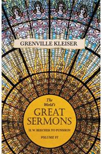 World's Great Sermons - H. W. Beecher to Punshon - Volume VI