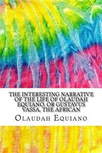 The Interesting Narrative of the Life of Olaudah Equiano, or Gustavus Vassa, the African