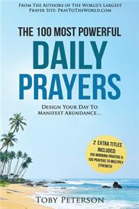 Prayer the 100 Most Powerful Daily Prayers 2 Amazing Books Included to Pray for Strength & Morning Prayers: Design Your Day to Manifest Abundance