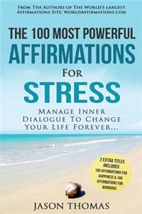 Affirmation the 100 Most Powerful Affirmations for Stress 2 Amazing Affirmative Bonus Books Included for Happiness & Warriors: Manage Inner Dialogue to Change Your Life Forever