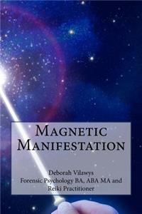 Magnetic Manifestation