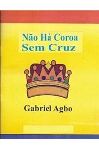 Não Há Coroa Sem Cruz