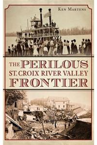The Perilous St. Croix River Valley Frontier