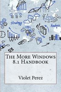 The More Windows 8.1 Handbook