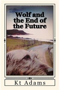 Wolf and the End of the Future