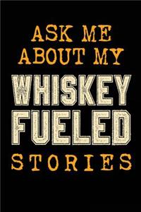 Ask Me About My Whiskey Fueled Stories