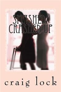 Smashed/Crashed up