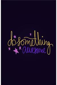 Do Something Awesome Journal: Lined Journal, Diary or Notebook - Black